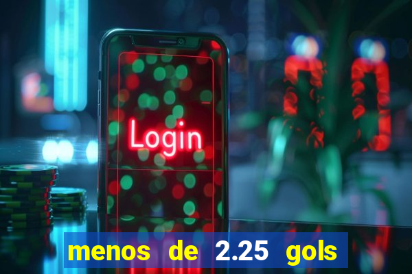 menos de 2.25 gols o que significa